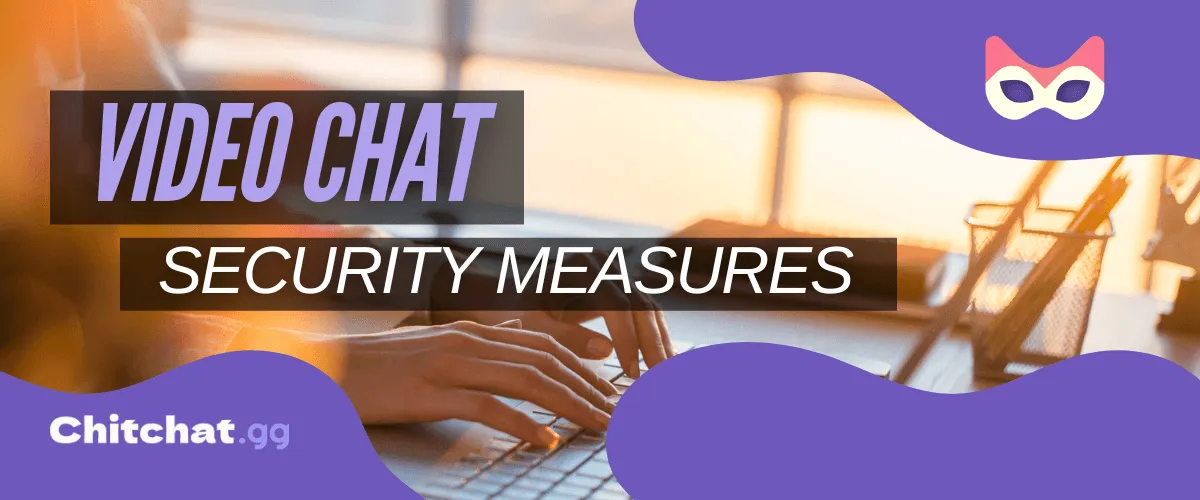 Enhanced Security in Video Chat: How Platforms Keep You Safe